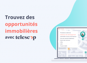 trouver des opportunités immobilières grâce à Telescop
