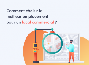 Comment choisir le meilleur emplacement pour un local commercial ?