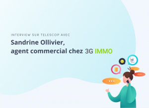 interview telescop, retour d'expérience de Sandrine Ollivier de chez 3G immo